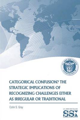 Book cover for Categorical Confustion? The Strategic Implications of Recognizing Challenges Either as Irregular or Traditional