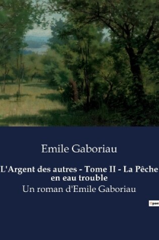 Cover of L'Argent des autres - Tome II - La Pêche en eau trouble