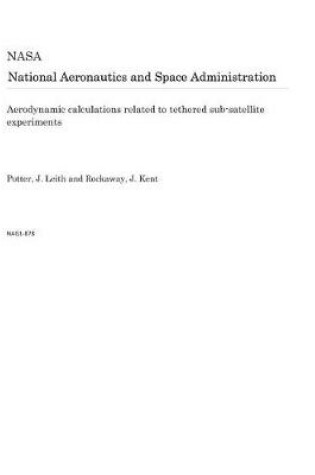 Cover of Aerodynamic Calculations Related to Tethered Sub-Satellite Experiments