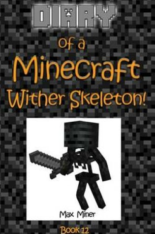 Cover of Diary of a Minecraft Wither Skeleton!