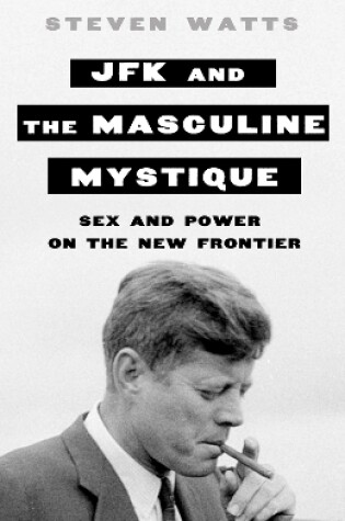 Cover of JFK and the Masculine Mystique