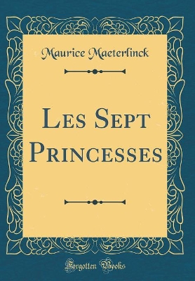 Book cover for Les Sept Princesses (Classic Reprint)