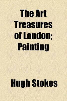 Book cover for The Art Treasures of London; Painting