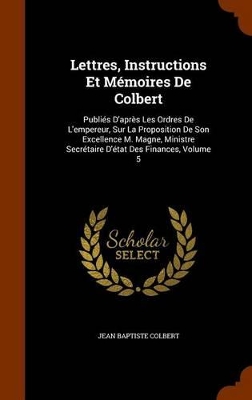 Book cover for Lettres, Instructions Et Memoires de Colbert