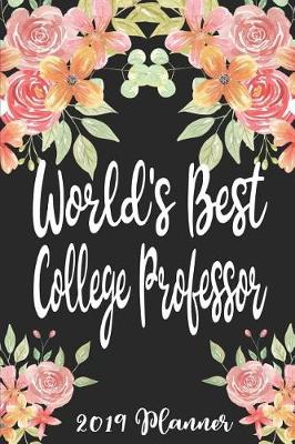 Book cover for World's Best College Professor 2019 Planner