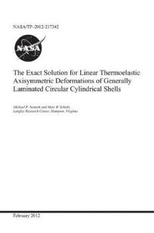 Cover of The Exact Solution for Linear Thermoelastic Axisymmetric Deformations of Generally Laminated Circular Cylindrical Shells