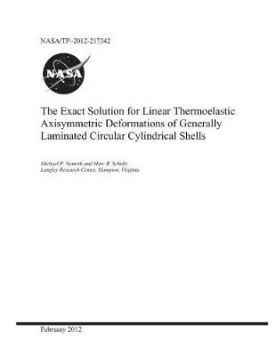 Book cover for The Exact Solution for Linear Thermoelastic Axisymmetric Deformations of Generally Laminated Circular Cylindrical Shells