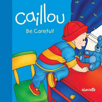 Book cover for Caillou: Be Careful!