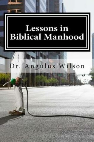 Cover of Lessons in Biblical Manhood