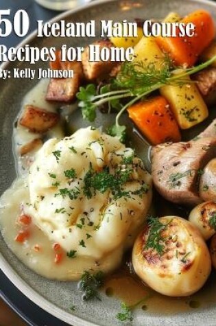 Cover of 50 Iceland Main Course Recipes for Home