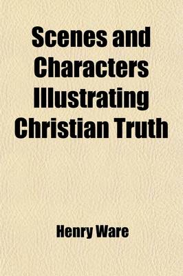 Book cover for Scenes and Characters Illustrating Christian Truth (Volume 1)