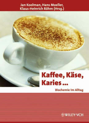 Book cover for Kaffee, Kase, Karies - Biochemie Im Alltag (Sonderausgabe)