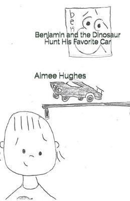 Book cover for Benjamin and the Dinosaur Hunt His Favorite Car