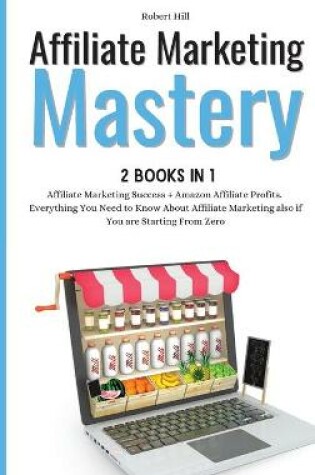 Cover of Affiliate Marketing Mastery 2 books in 1