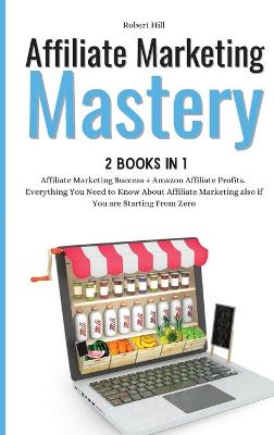 Book cover for Affiliate Marketing Mastery 2 books in 1