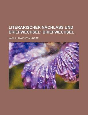 Book cover for Literarischer Nachlass Und Briefwechsel; Briefwechsel