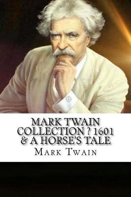Book cover for Mark Twain Collection ? 1601 & A Horse's Tale