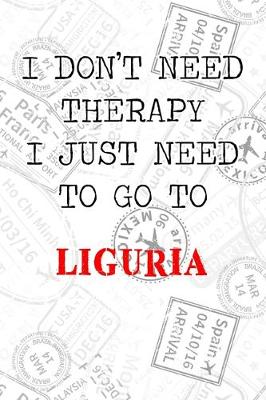 Book cover for I Don't Need Therapy I Just Need To Go To Liguria