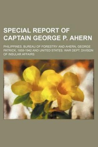Cover of Special Report of Captain George P. Ahern