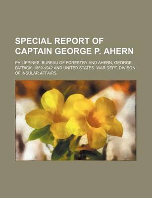 Book cover for Special Report of Captain George P. Ahern