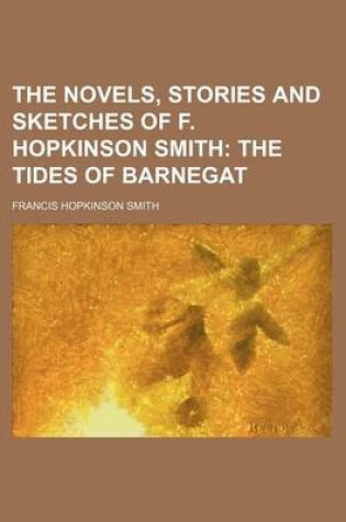 Cover of The Novels, Stories and Sketches of F. Hopkinson Smith (Volume 13); The Tides of Barnegat