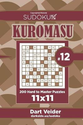 Book cover for Sudoku Kuromasu - 200 Hard to Master Puzzles 11x11 (Volume 12)