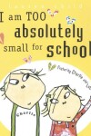 Book cover for I Am Too Absolutely Small for School