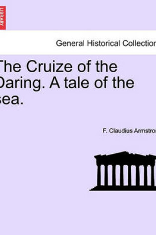 Cover of The Cruize of the Daring. a Tale of the Sea.