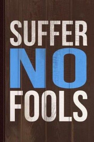 Cover of Suffer No Fools Journal Notebook