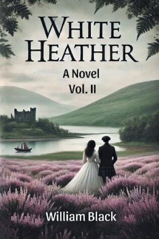 Cover of White Heather A Novel Vol. II