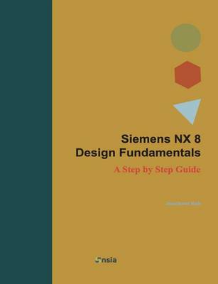 Book cover for Siemens NX 8 Design Fundamentals