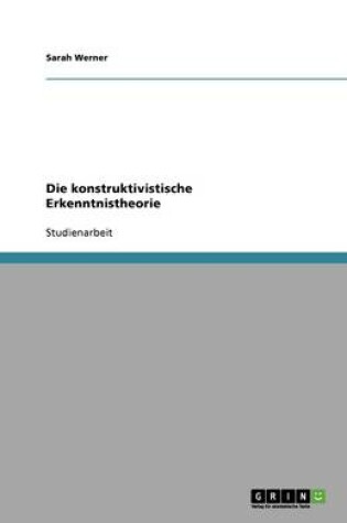 Cover of Die konstruktivistische Erkenntnistheorie