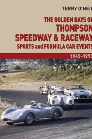 Cover of The Golden Days of Thompson Speedway & Raceway
