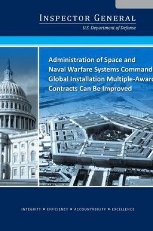 Cover of Administration of Space and Naval Warfare Systems Command Global Installation Multiple-Award Contracts Can Be Improved