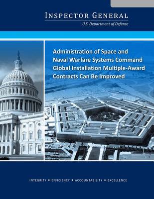 Book cover for Administration of Space and Naval Warfare Systems Command Global Installation Multiple-Award Contracts Can Be Improved