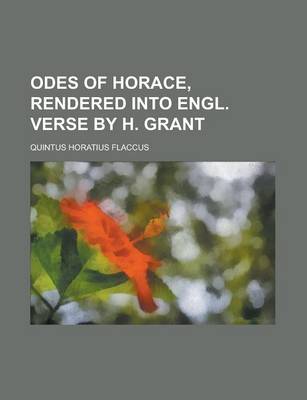 Book cover for Odes of Horace, Rendered Into Engl. Verse by H. Grant