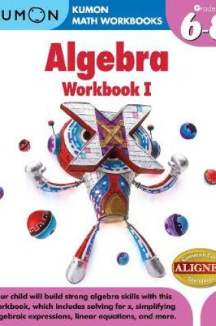 Cover of Kumon Algebra Workbook I