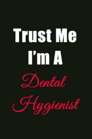 Cover of Trust Me I'm a Dental Hygienist