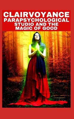 Book cover for Clairvoyance Parapsychological Studio and the Magic of Good