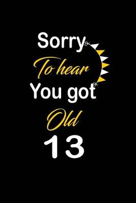 Book cover for Sorry To hear You got Old 13