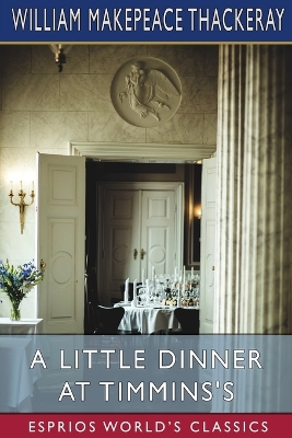 Book cover for A Little Dinner at Timmins's (Esprios Classics)