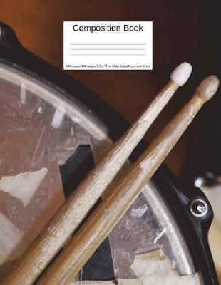 Book cover for Composition Book 100 Sheets/200 Pages/8.5 X 11 In. Wide Ruled/ Drums and Sticks