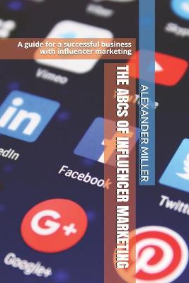 Book cover for THE ABCs OF INFLUENCER MARKETING