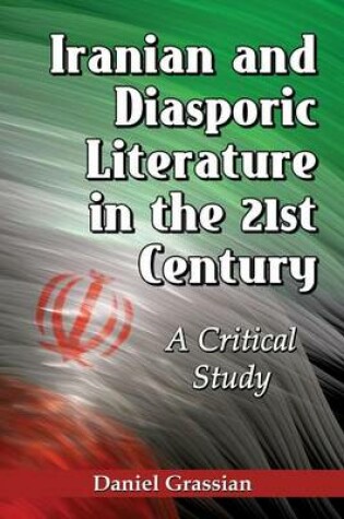 Cover of Iranian and Diasporic Literature in the 21st Century: A Critical Study