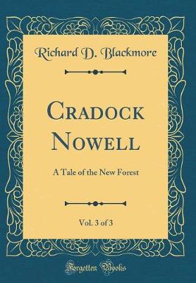 Book cover for Cradock Nowell, Vol. 3 of 3: A Tale of the New Forest (Classic Reprint)