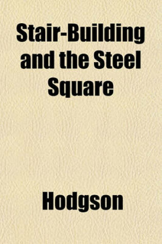 Cover of Stair-Building and the Steel Square