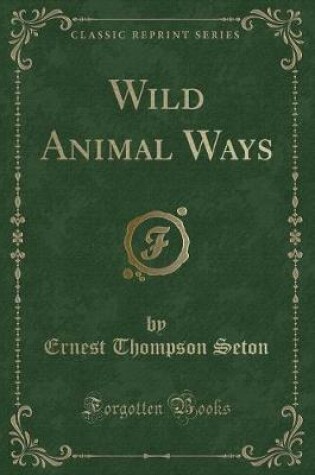 Cover of Wild Animal Ways (Classic Reprint)