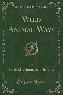 Book cover for Wild Animal Ways (Classic Reprint)