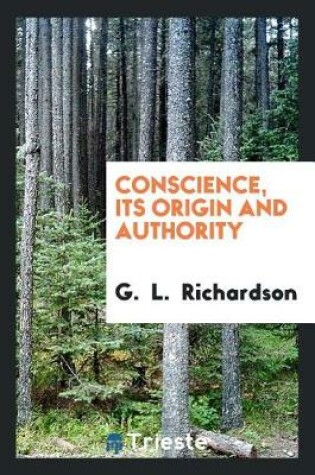 Cover of Conscience, Its Origin and Authority