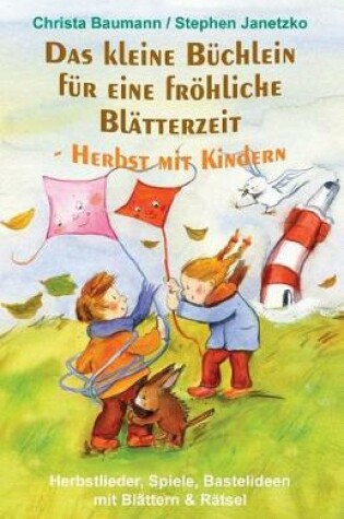 Cover of Das Kleine B chlein F r Eine Fr hliche Bl tterzeit - Herbst Mit Kindern